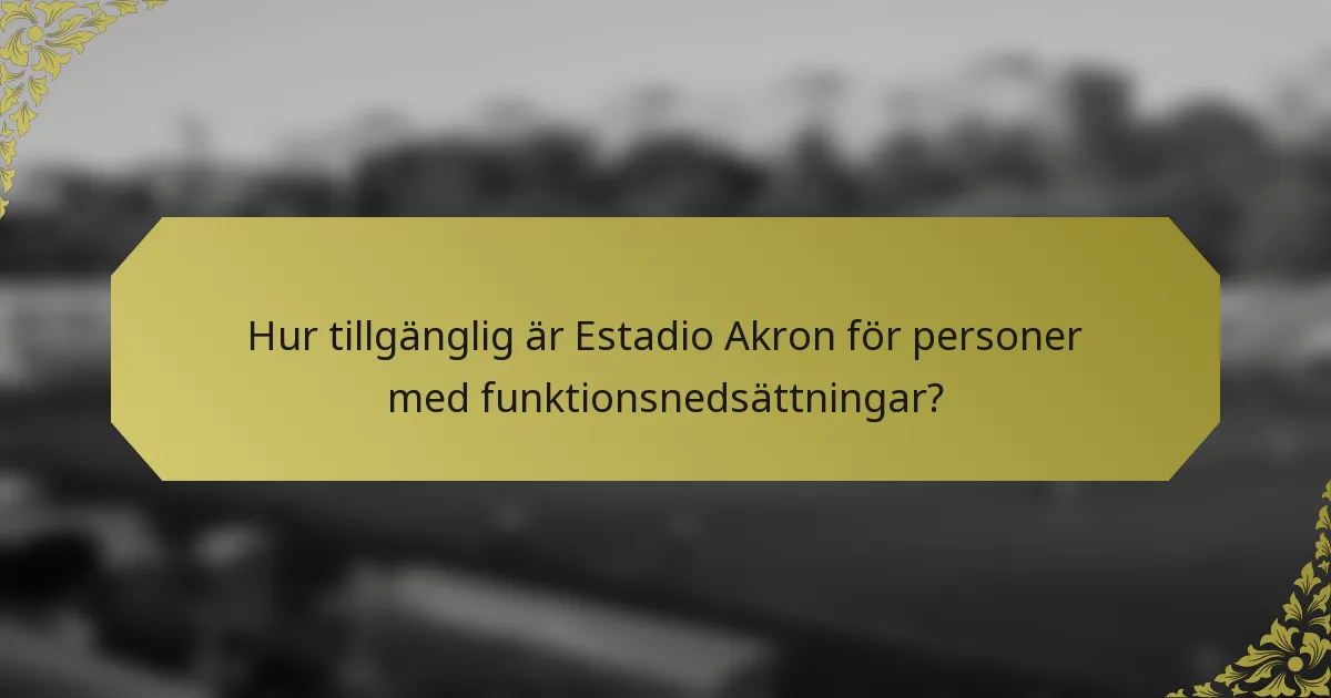 Hur tillgänglig är Estadio Akron för personer med funktionsnedsättningar?