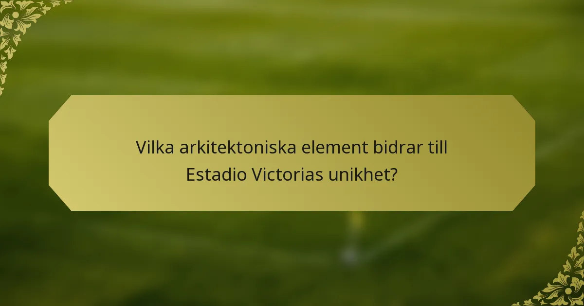 Vilka arkitektoniska element bidrar till Estadio Victorias unikhet?